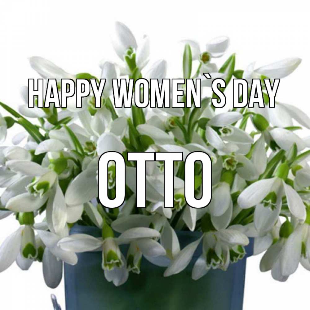 Greetings card с именем, Otto happy women`s day цветы к международному женскому дню Greetings with text for free download 